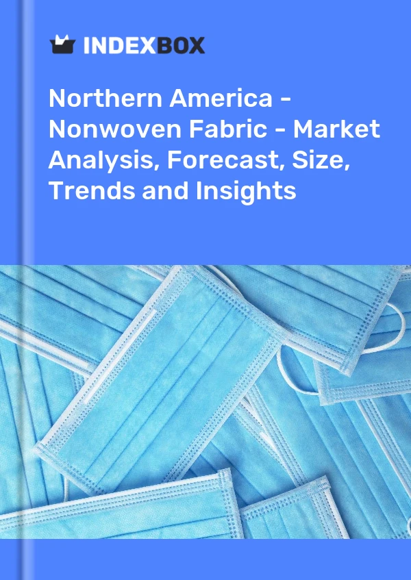 Report Northern America - Nonwoven Fabric - Market Analysis, Forecast, Size, Trends and Insights for 499$