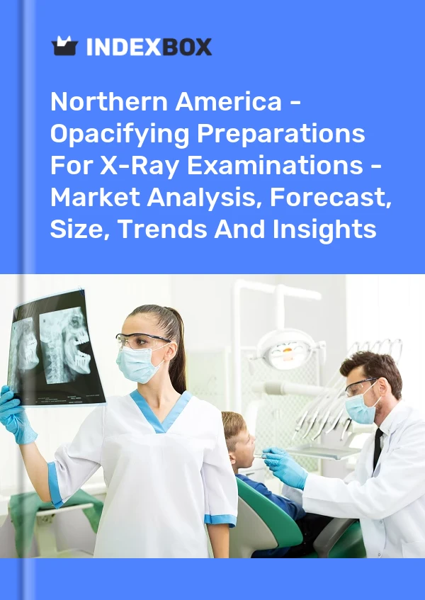 Report Northern America - Opacifying Preparations for X-Ray Examinations - Market Analysis, Forecast, Size, Trends and Insights for 499$