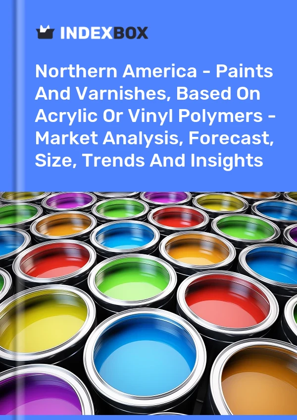 Report Northern America - Paints and Varnishes, Based on Acrylic or Vinyl Polymers - Market Analysis, Forecast, Size, Trends and Insights for 499$