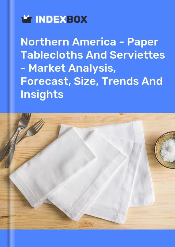Report Northern America - Paper Tablecloths and Serviettes - Market Analysis, Forecast, Size, Trends and Insights for 499$