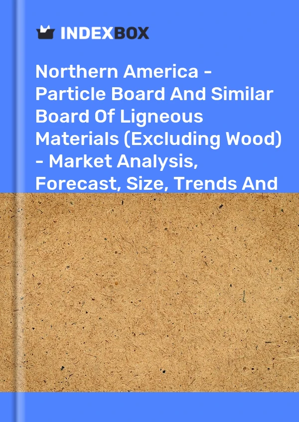 Report Northern America - Particle Board and Similar Board of Ligneous Materials (Excluding Wood) - Market Analysis, Forecast, Size, Trends and Insights for 499$
