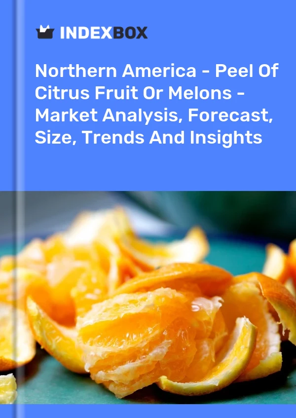 Report Northern America - Peel of Citrus Fruit or Melons - Market Analysis, Forecast, Size, Trends and Insights for 499$