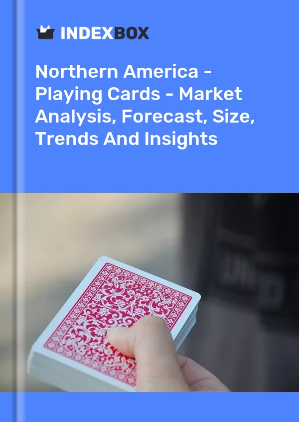 Report Northern America - Playing Cards - Market Analysis, Forecast, Size, Trends and Insights for 499$