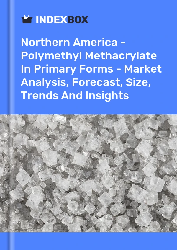 Report Northern America - Polymethyl Methacrylate in Primary Forms - Market Analysis, Forecast, Size, Trends and Insights for 499$