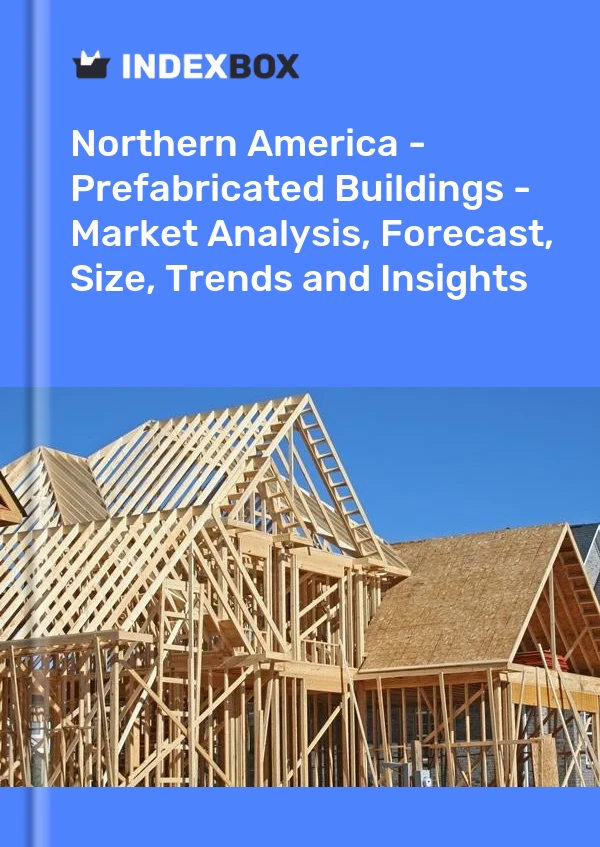 Report Northern America - Prefabricated Buildings - Market Analysis, Forecast, Size, Trends and Insights for 499$