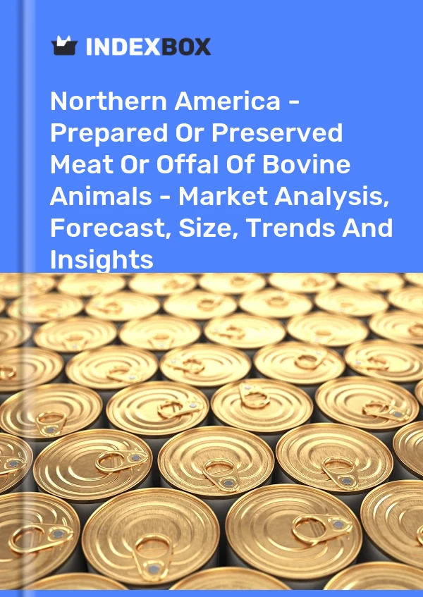 Report Northern America - Prepared or Preserved Meat or Offal of Bovine Animals - Market Analysis, Forecast, Size, Trends and Insights for 499$