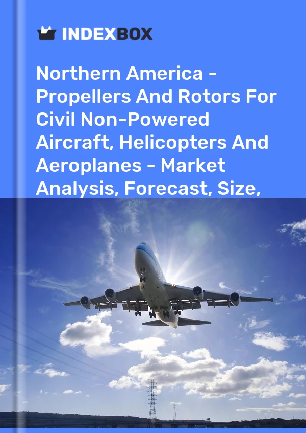 Report Northern America - Propellers and Rotors for Civil Non-Powered Aircraft, Helicopters and Aeroplanes - Market Analysis, Forecast, Size, Trends and Insights for 499$