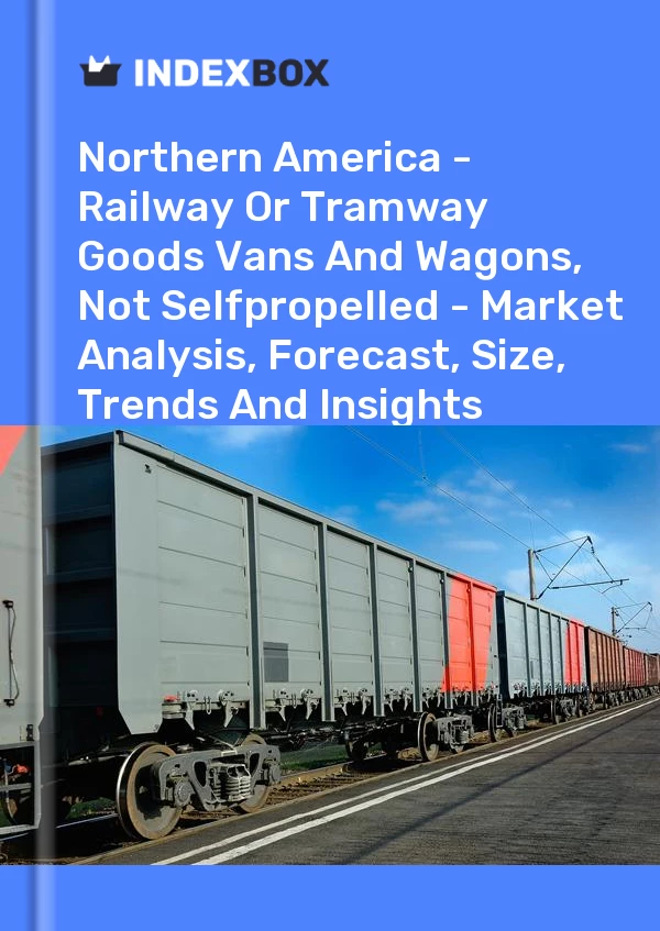 Report Northern America - Railway or Tramway Goods Vans and Wagons, not Selfpropelled - Market Analysis, Forecast, Size, Trends and Insights for 499$