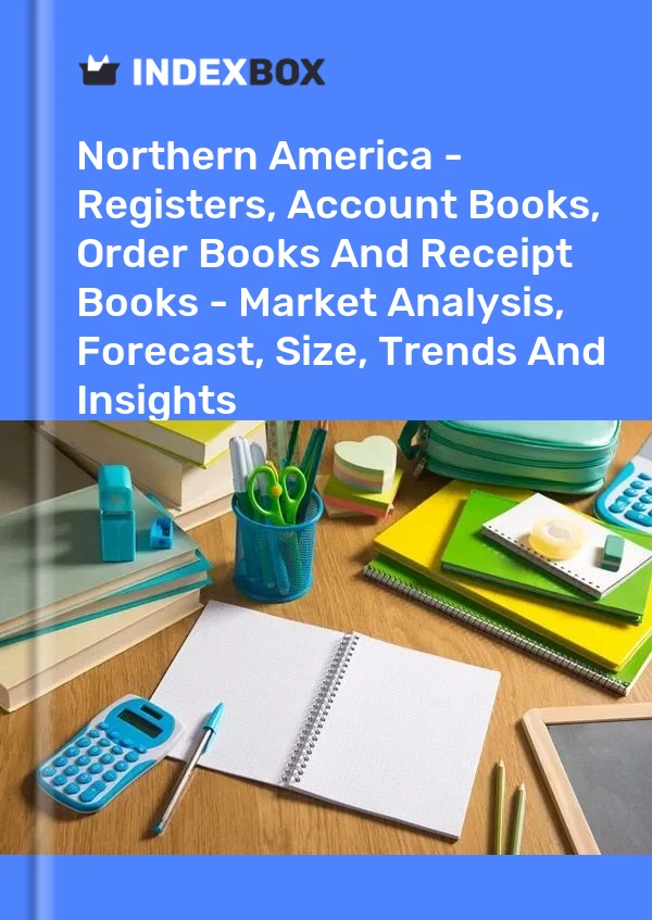 Report Northern America - Registers, Account Books, Order Books and Receipt Books - Market Analysis, Forecast, Size, Trends and Insights for 499$