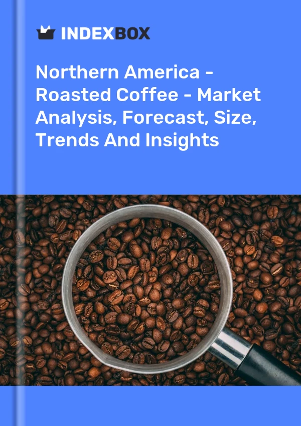 Report Northern America - Roasted Coffee - Market Analysis, Forecast, Size, Trends and Insights for 499$