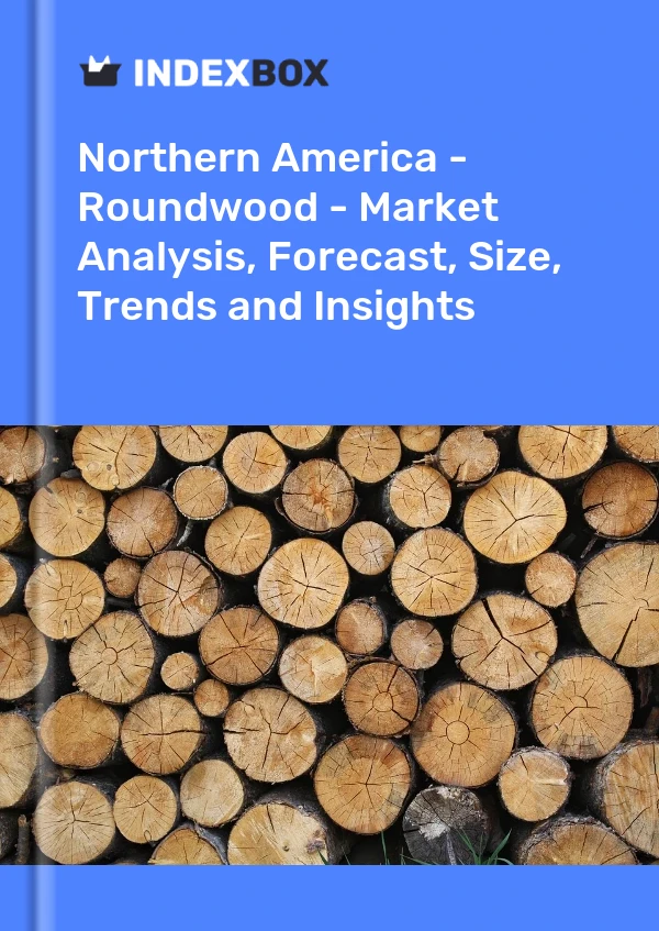 Report Northern America - Roundwood - Market Analysis, Forecast, Size, Trends and Insights for 499$