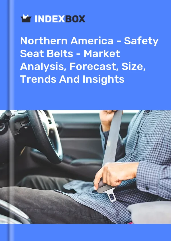 Report Northern America - Safety Seat Belts - Market Analysis, Forecast, Size, Trends and Insights for 499$