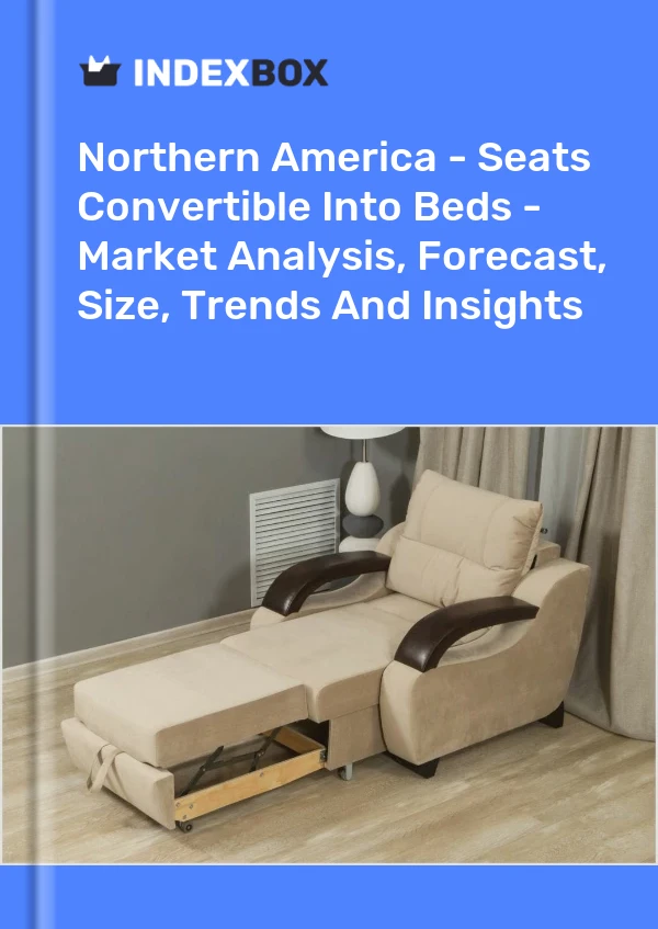 Report Northern America - Seats Convertible Into Beds - Market Analysis, Forecast, Size, Trends and Insights for 499$