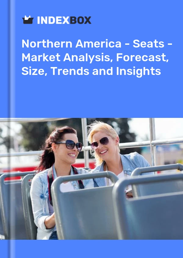 Report Northern America - Seats - Market Analysis, Forecast, Size, Trends and Insights for 499$