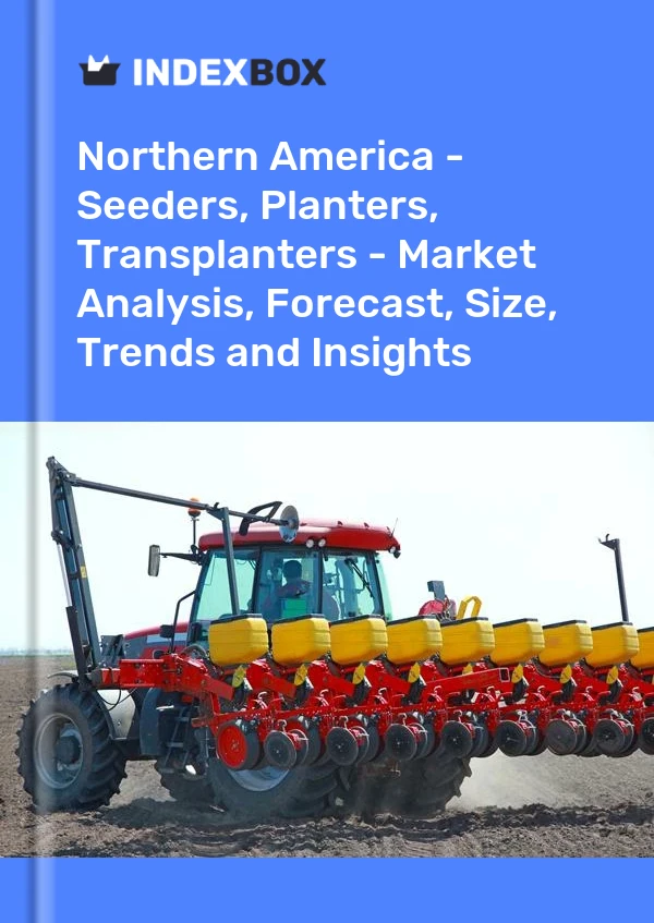 Report Northern America - Seeders, Planters, Transplanters - Market Analysis, Forecast, Size, Trends and Insights for 499$
