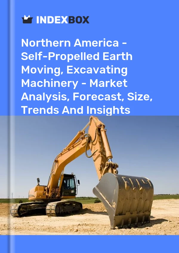 Report Northern America - Self-Propelled Earth Moving, Excavating Machinery - Market Analysis, Forecast, Size, Trends and Insights for 499$