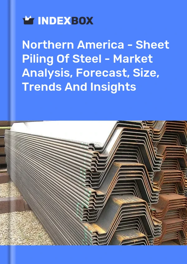 Report Northern America - Sheet Piling of Steel - Market Analysis, Forecast, Size, Trends and Insights for 499$