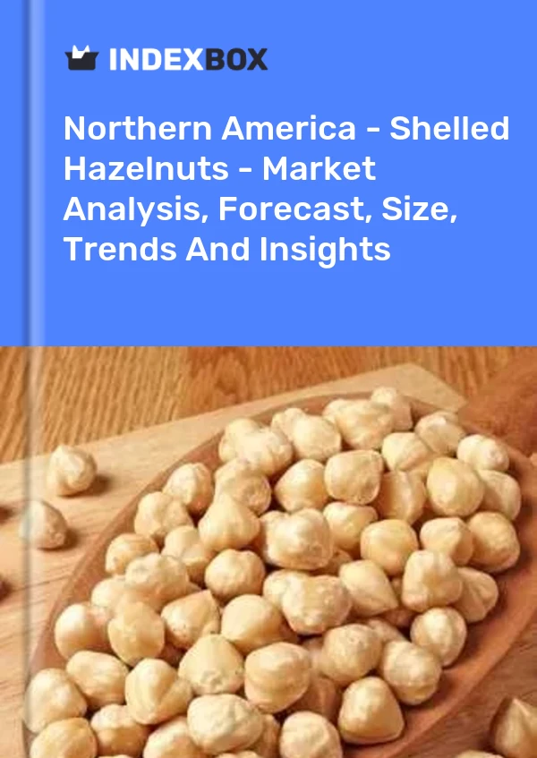 Report Northern America - Shelled Hazelnuts - Market Analysis, Forecast, Size, Trends and Insights for 499$