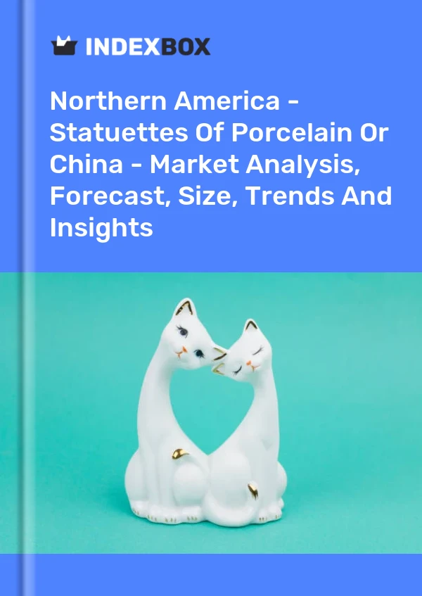 Report Northern America - Statuettes of Porcelain or China - Market Analysis, Forecast, Size, Trends and Insights for 499$