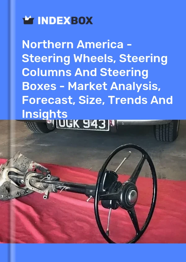 Report Northern America - Steering Wheels, Steering Columns and Steering Boxes - Market Analysis, Forecast, Size, Trends and Insights for 499$