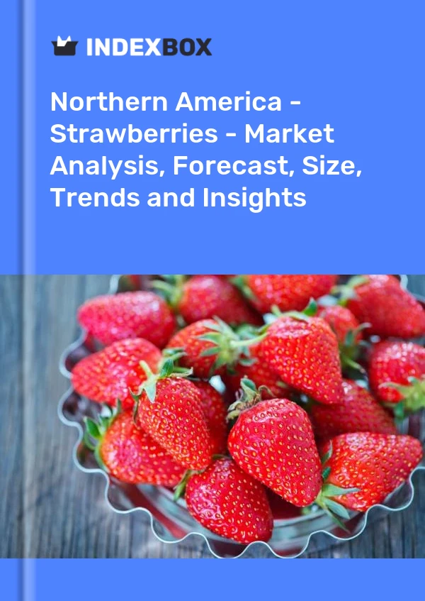 Report Northern America - Strawberries - Market Analysis, Forecast, Size, Trends and Insights for 499$