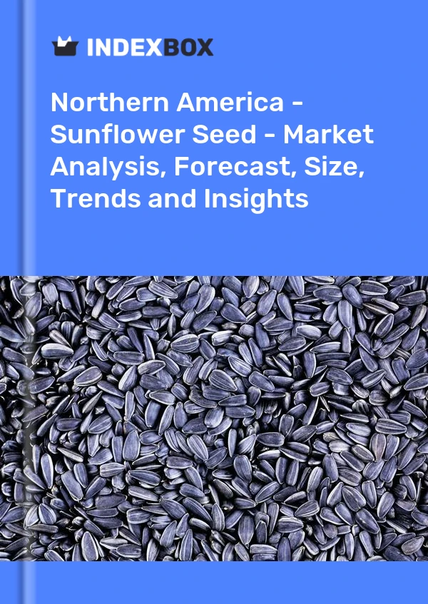 Report Northern America - Sunflower Seed - Market Analysis, Forecast, Size, Trends and Insights for 499$