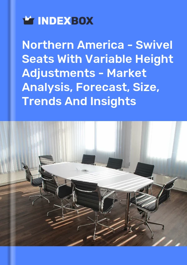 Report Northern America - Swivel Seats With Variable Height Adjustments - Market Analysis, Forecast, Size, Trends and Insights for 499$