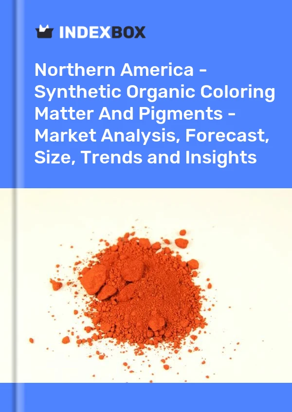 Report Northern America - Synthetic Organic Coloring Matter and Pigments - Market Analysis, Forecast, Size, Trends and Insights for 499$
