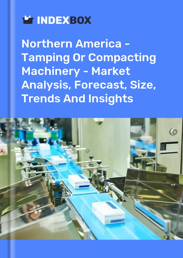 Report Northern America - Tamping or Compacting Machinery - Market Analysis, Forecast, Size, Trends and Insights for 499$