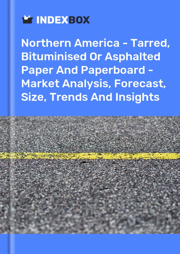 Report Northern America - Tarred, Bituminised or Asphalted Paper and Paperboard - Market Analysis, Forecast, Size, Trends and Insights for 499$
