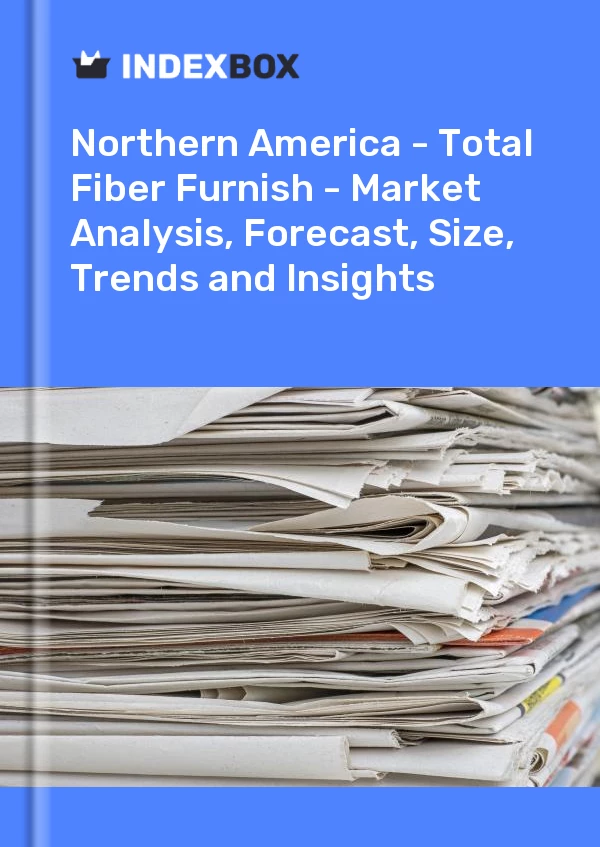 Report Northern America - Total Fiber Furnish - Market Analysis, Forecast, Size, Trends and Insights for 499$