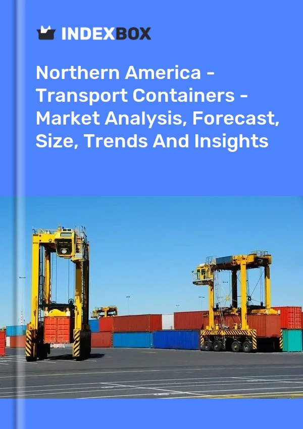 Report Northern America - Transport Containers - Market Analysis, Forecast, Size, Trends and Insights for 499$