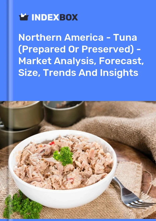 Report Northern America - Tuna (Prepared or Preserved) - Market Analysis, Forecast, Size, Trends and Insights for 499$