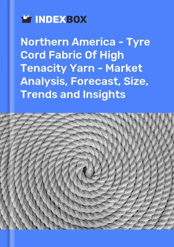 Report Northern America - Tyre Cord Fabric of High Tenacity Yarn - Market Analysis, Forecast, Size, Trends and Insights for 499$