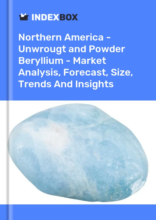 Report Northern America - Unwrougt and Powder Beryllium - Market Analysis, Forecast, Size, Trends and Insights for 499$