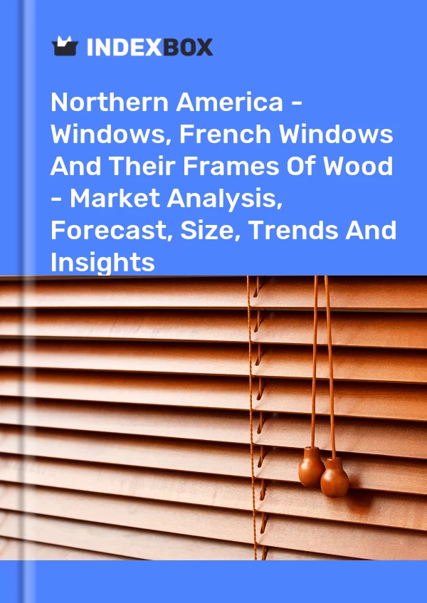 Report Northern America - Windows, French Windows and Their Frames of Wood - Market Analysis, Forecast, Size, Trends and Insights for 499$