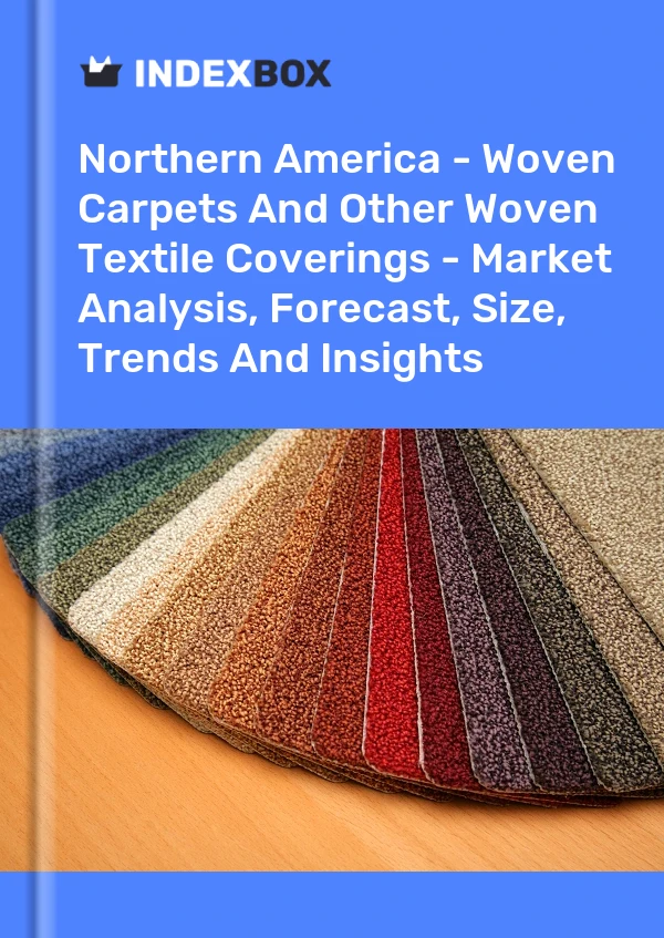 Report Northern America - Woven Carpets and Other Woven Textile Coverings - Market Analysis, Forecast, Size, Trends and Insights for 499$