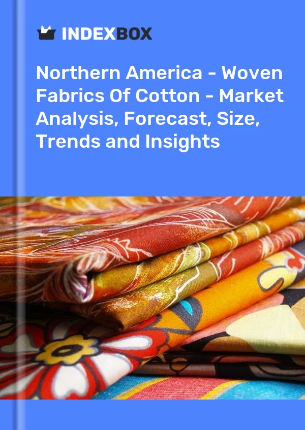 Report Northern America - Woven Fabrics of Cotton - Market Analysis, Forecast, Size, Trends and Insights for 499$