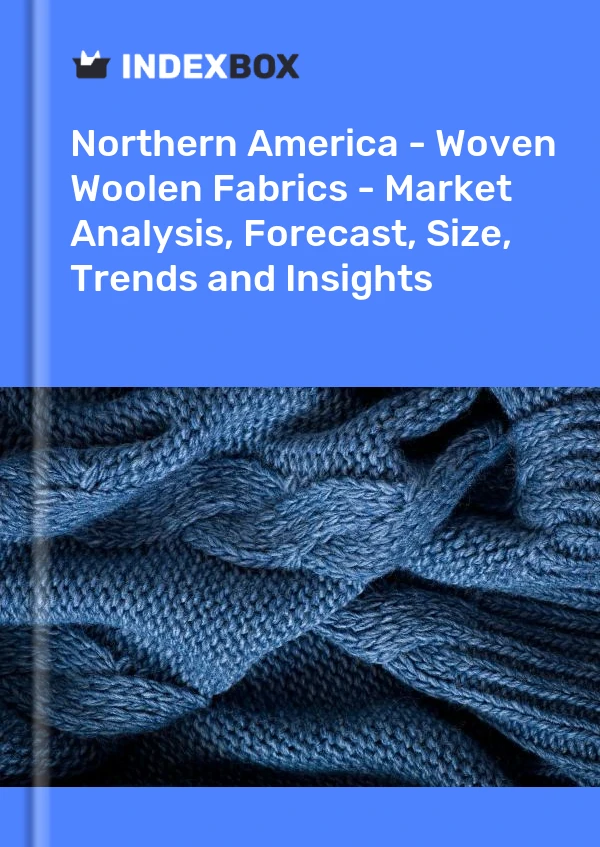 Report Northern America - Woven Woolen Fabrics - Market Analysis, Forecast, Size, Trends and Insights for 499$