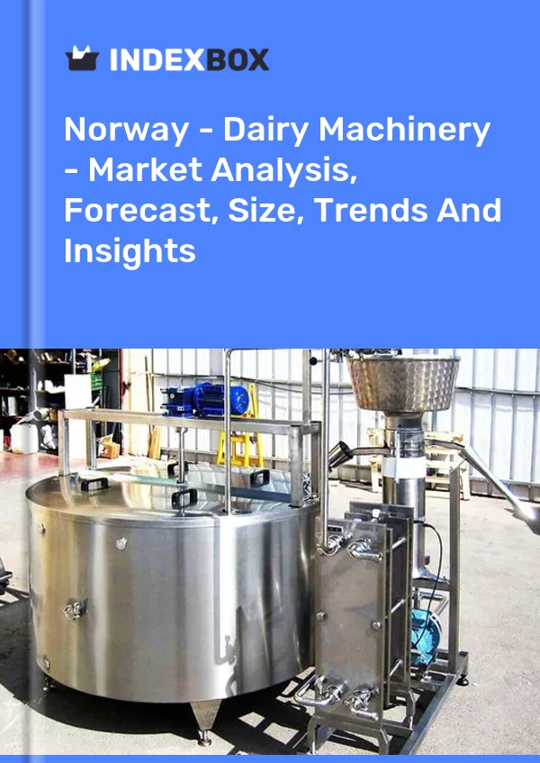 Report Norway - Dairy Machinery - Market Analysis, Forecast, Size, Trends and Insights for 499$