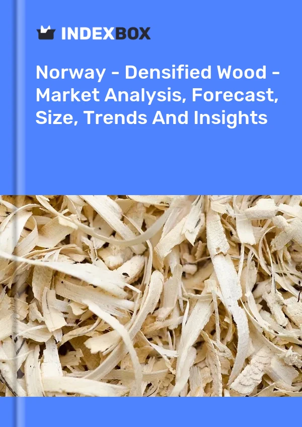 Report Norway - Densified Wood - Market Analysis, Forecast, Size, Trends and Insights for 499$