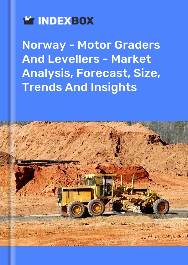 Report Norway - Motor Graders and Levellers - Market Analysis, Forecast, Size, Trends and Insights for 499$