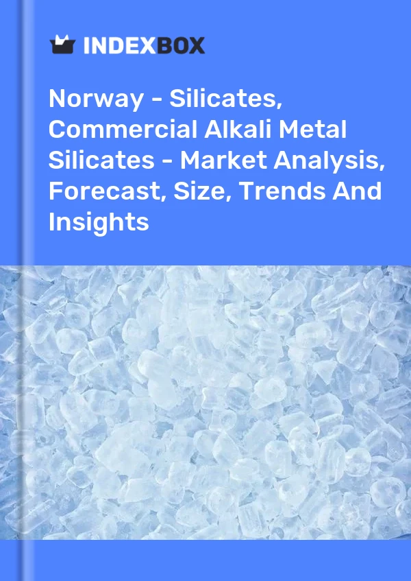 Report Norway - Silicates, Commercial Alkali Metal Silicates - Market Analysis, Forecast, Size, Trends and Insights for 499$