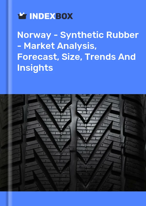 Report Norway - Synthetic Rubber - Market Analysis, Forecast, Size, Trends and Insights for 499$