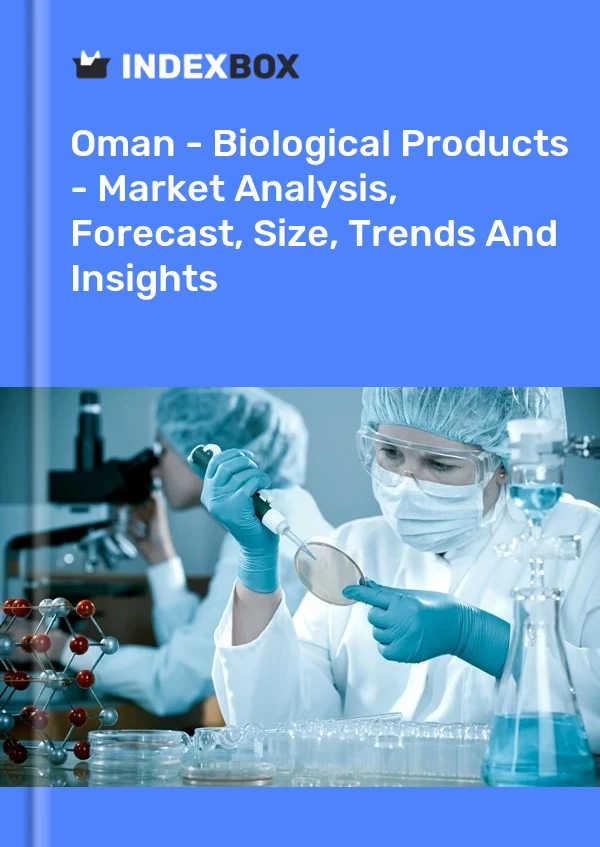 Report Oman - Biological Products - Market Analysis, Forecast, Size, Trends and Insights for 499$