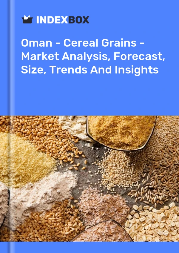 Report Oman - Cereal Grains - Market Analysis, Forecast, Size, Trends and Insights for 499$