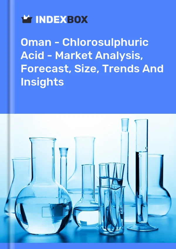 Report Oman - Chlorosulphuric Acid - Market Analysis, Forecast, Size, Trends and Insights for 499$