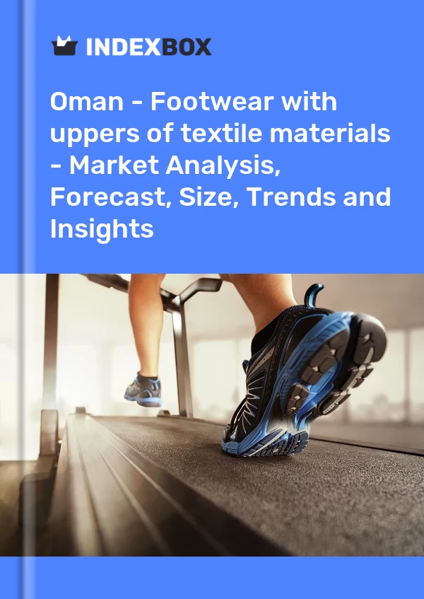 Report Oman - Footwear with uppers of textile materials - Market Analysis, Forecast, Size, Trends and Insights for 499$