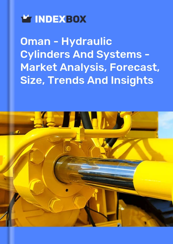Report Oman - Hydraulic Cylinders and Systems - Market Analysis, Forecast, Size, Trends and Insights for 499$