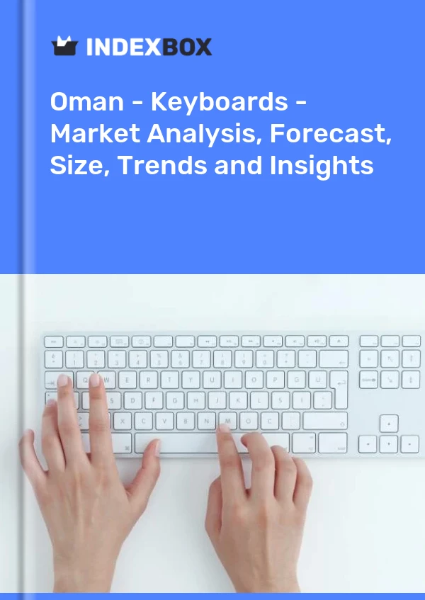 Report Oman - Keyboards - Market Analysis, Forecast, Size, Trends and Insights for 499$
